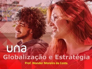 1/34
Globalização e Estratégia Seção 01 – Conceitos Básicos
Prof. Wander Moreira da Costa
 