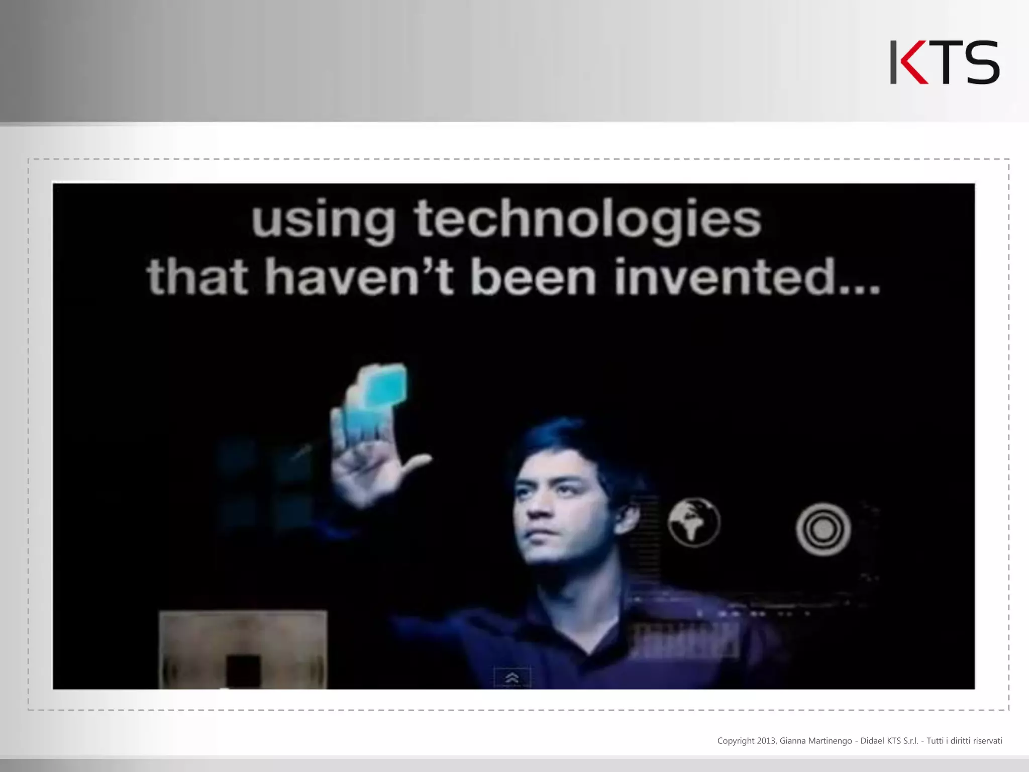 Copyright 2013, Gianna Martinengo - Didael KTS S.r.l. - Tutti i diritti riservati
 