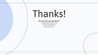 Thanks!
Do you have any questions?
inquiry@btwvisas.com
+91 020 49027000
btwvisas.com
 