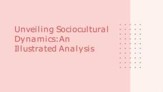 Unveiling Sociocultural
Dynamics:An
Illustrated Analysis
 
