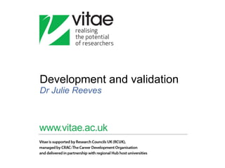 Development and validation Dr Julie Reeves 