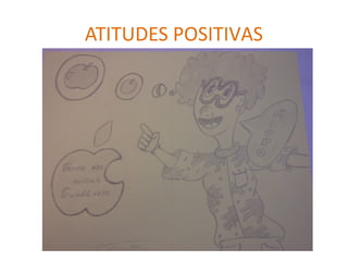 ATITUDES POSITIVAS