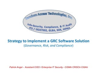 Strategy to Implement a GRC Software Solution
(Governance, Risk, and Compliance)
 