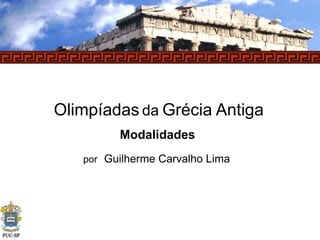 OlimpíadasdaGrécia Antiga Modalidades porGuilherme Carvalho Lima 