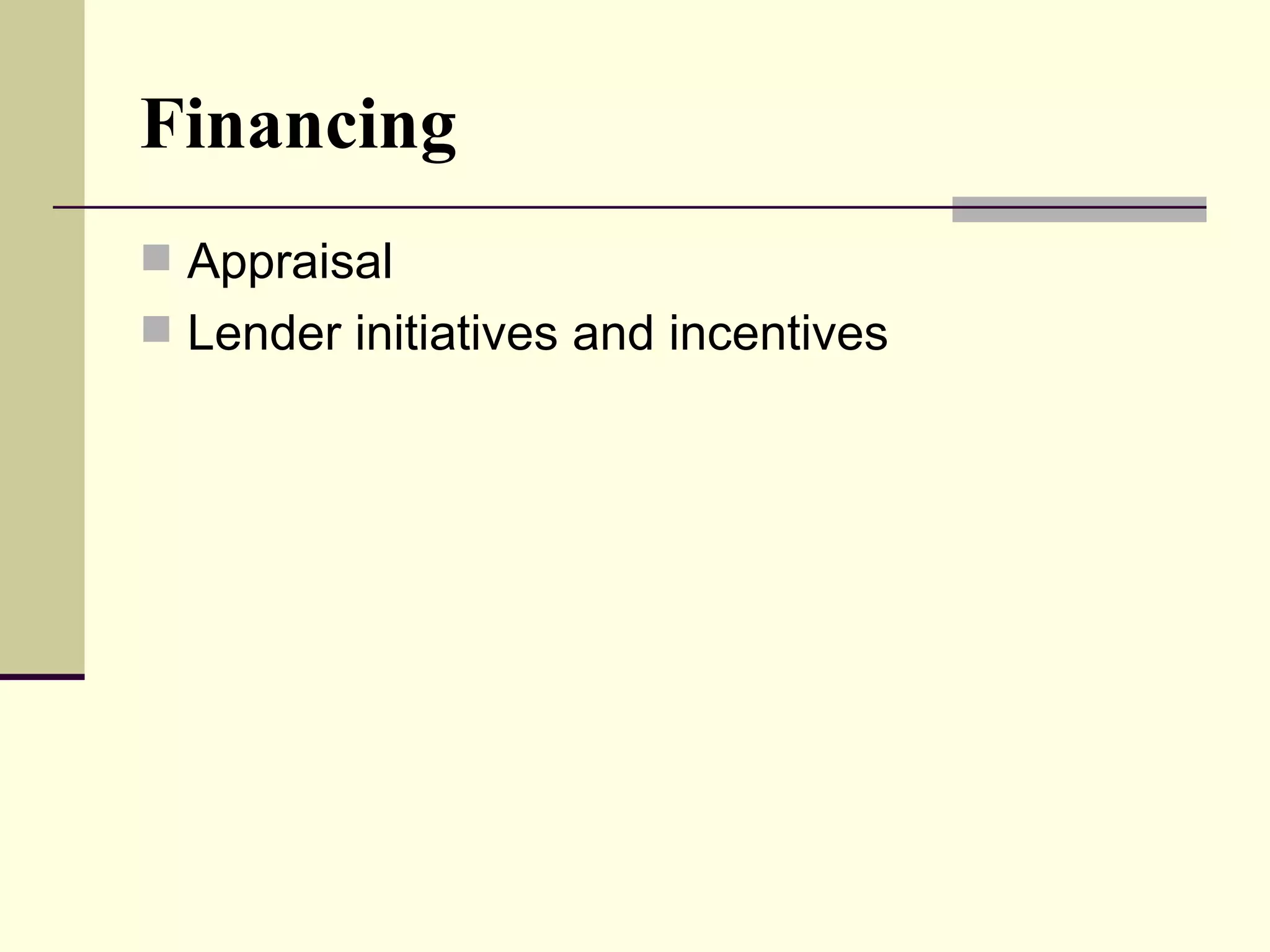 Financing Appraisal Lender initiatives and incentives 