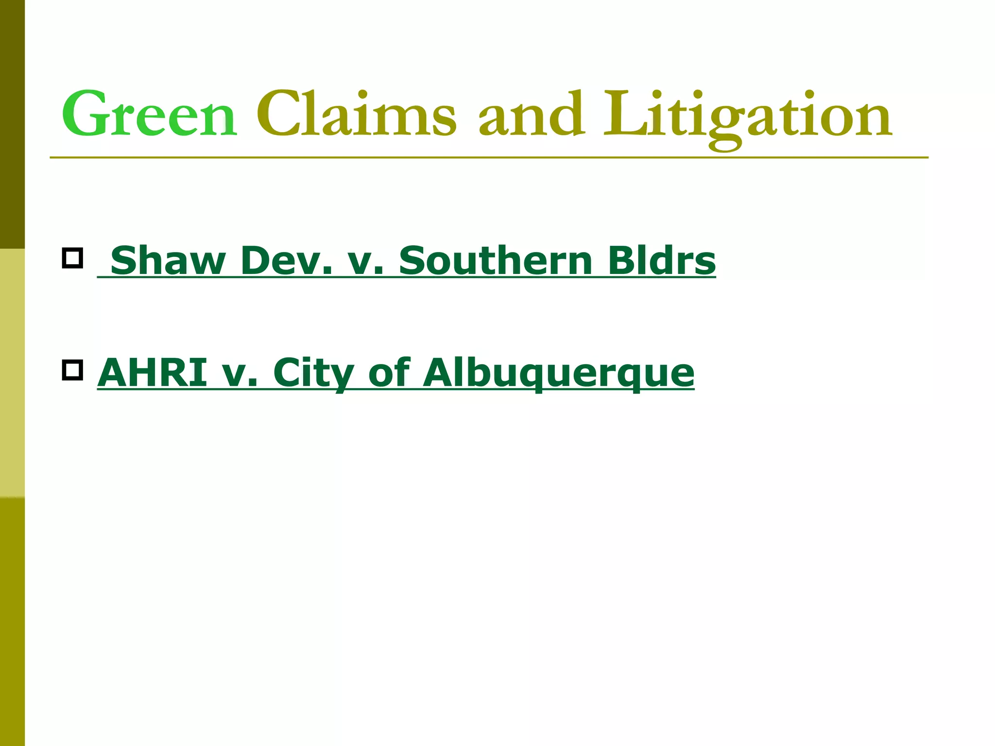 Green  Claims and Litigation Shaw Dev. v. Southern Bldrs AHRI v. City of Albuquerque 