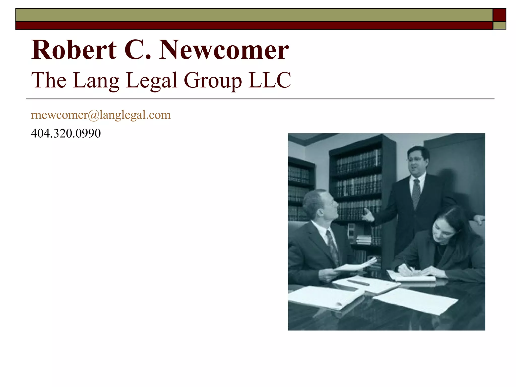 Robert C. Newcomer The Lang Legal Group LLC [email_address]   404.320.0990 