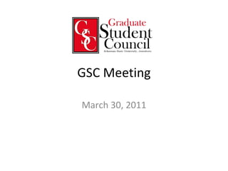 GSC Meeting March 30, 2011 