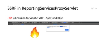 SSRF in ReportingServicesProxyServlet
P2 submission for Adobe VDP – SSRF and RXSS
76/110
 