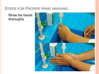 STEPS FOR PROPER HAND WASHING.
- Rinse the hands
thoroughly
18
 