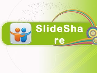 SlideSha
    re
 
