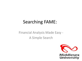 Searching FAME: Financial Analysis Made Easy -  A Simple Search 