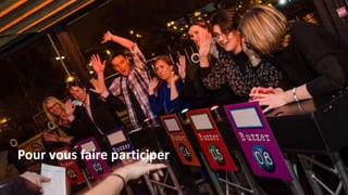 Pour vous faire participer
 