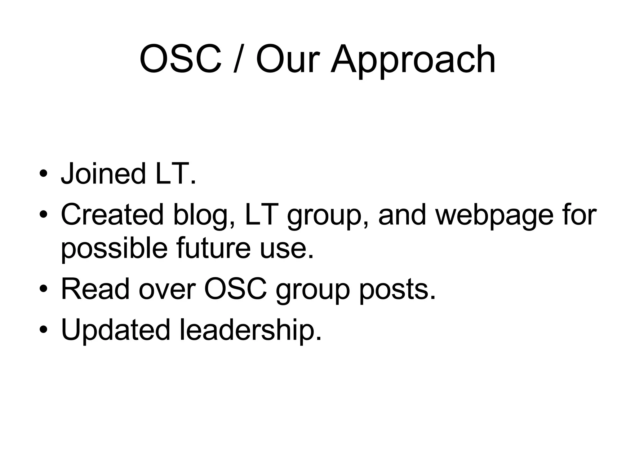 OSC / Our Approach Joined LT. Created blog, LT group, and webpage for possible future use. Read over OSC group posts.  Updated leadership.  