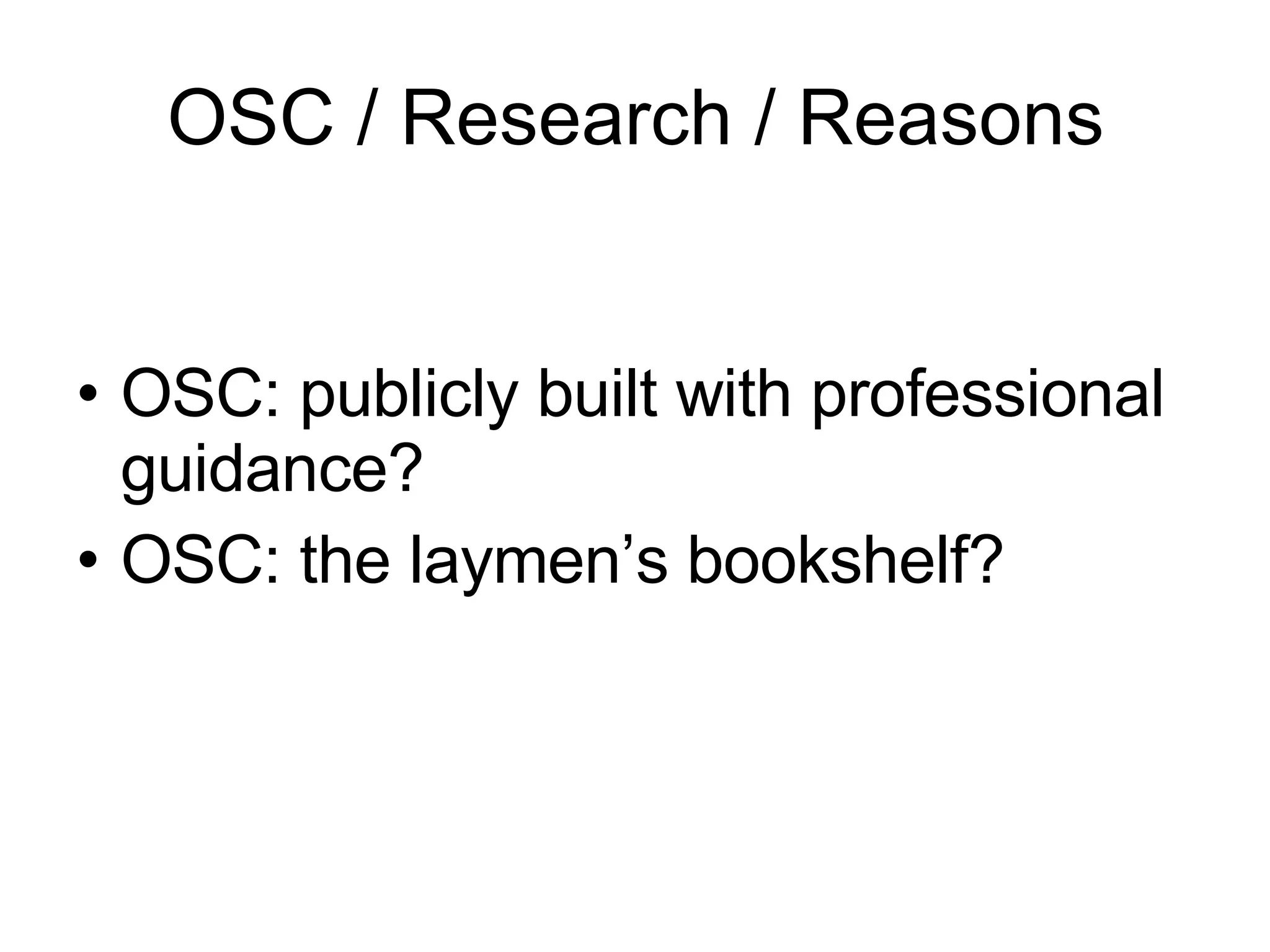 OSC / Research / Reasons OSC: publicly built with professional guidance? OSC: the laymen’s bookshelf? 