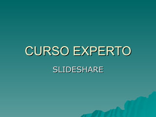 CURSO EXPERTO SLIDESHARE 