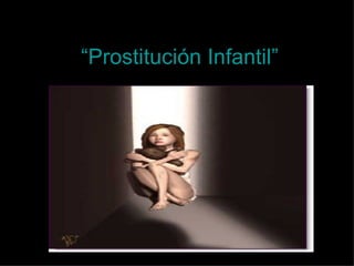 “ Prostitución Infantil” 