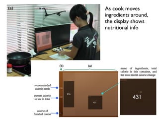 As cook moves
ingredients around,
the display shows
nutritional info
 