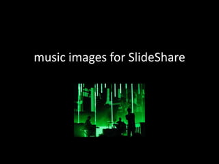 musicimagesforSlideShare 