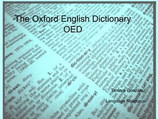 The Oxford EnglishDictionary OED Tamara González LanguageResource 
