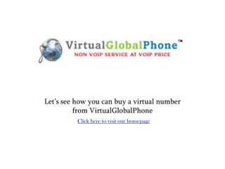 Let’s see how you can buy a virtual number from VirtualGlobalPhone Click here to visit our homepage 