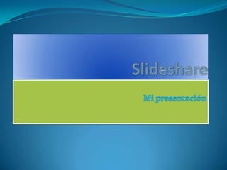 Slideshare Mi presentación 
