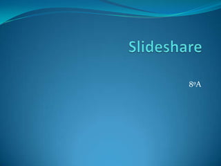 Slideshare 8ºA 