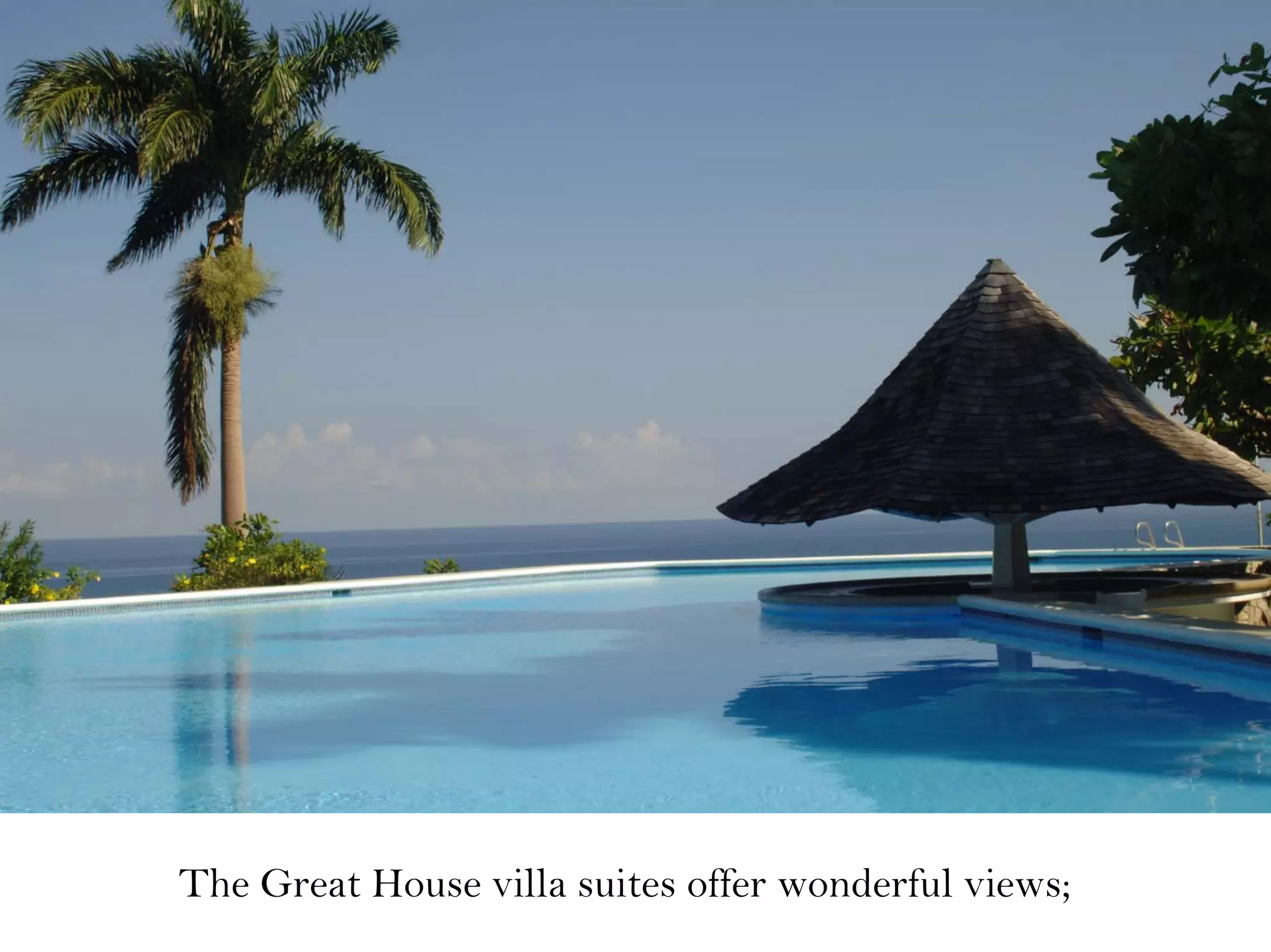The Great House villa suites offer wonderful views;
 