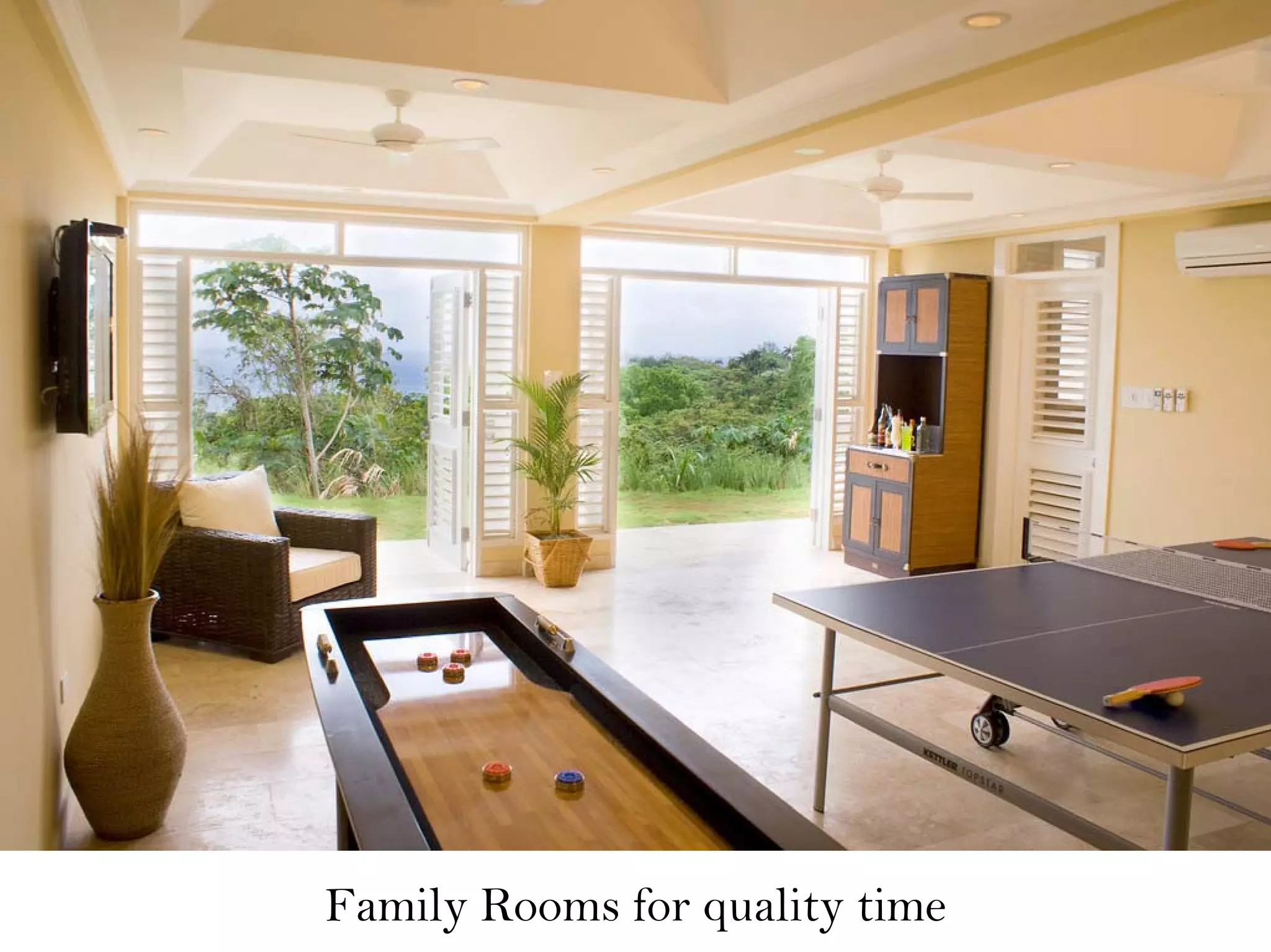 Family Rooms for quality time
 