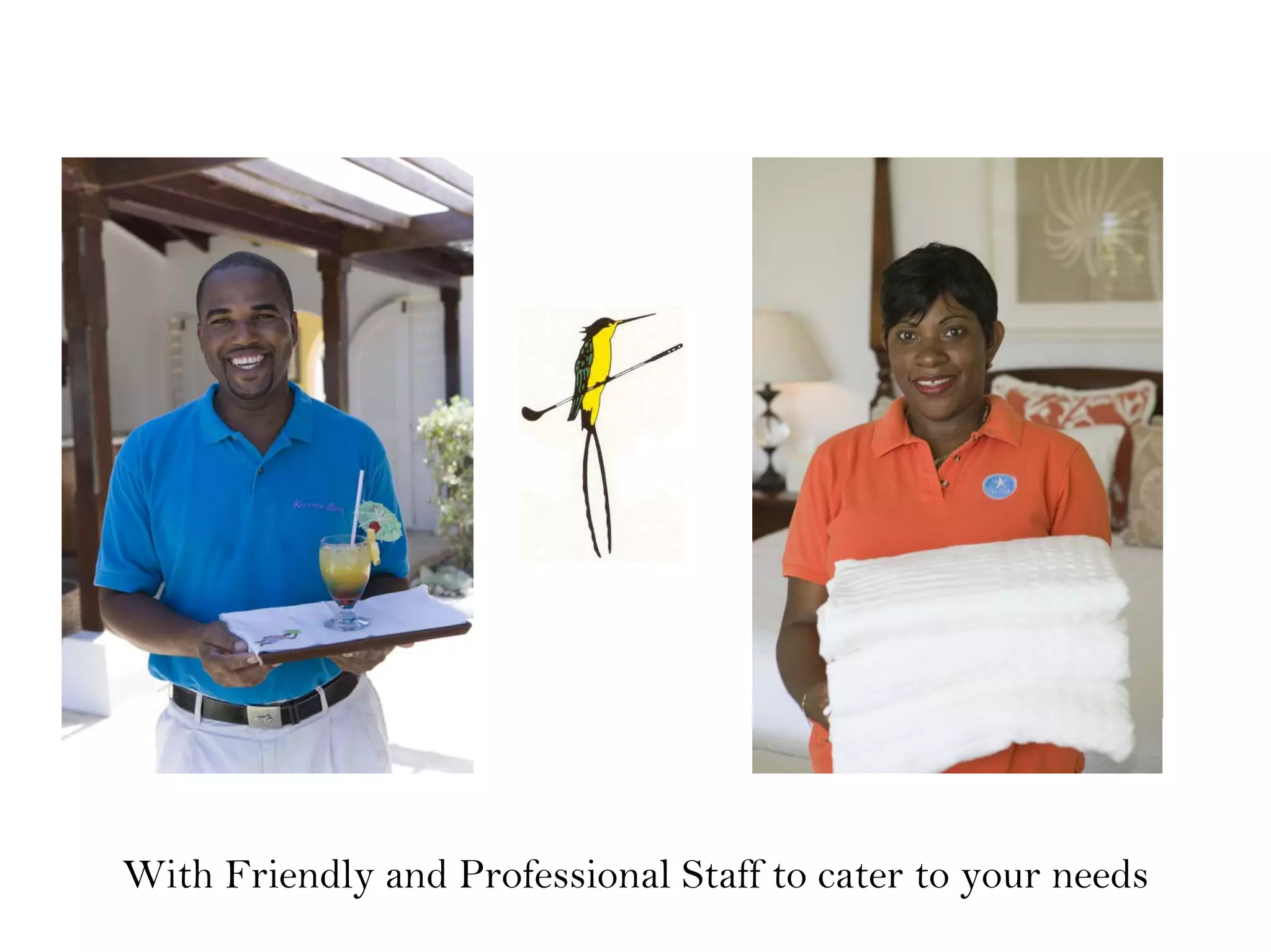 With Friendly and Professional Staff to cater to your needs
 