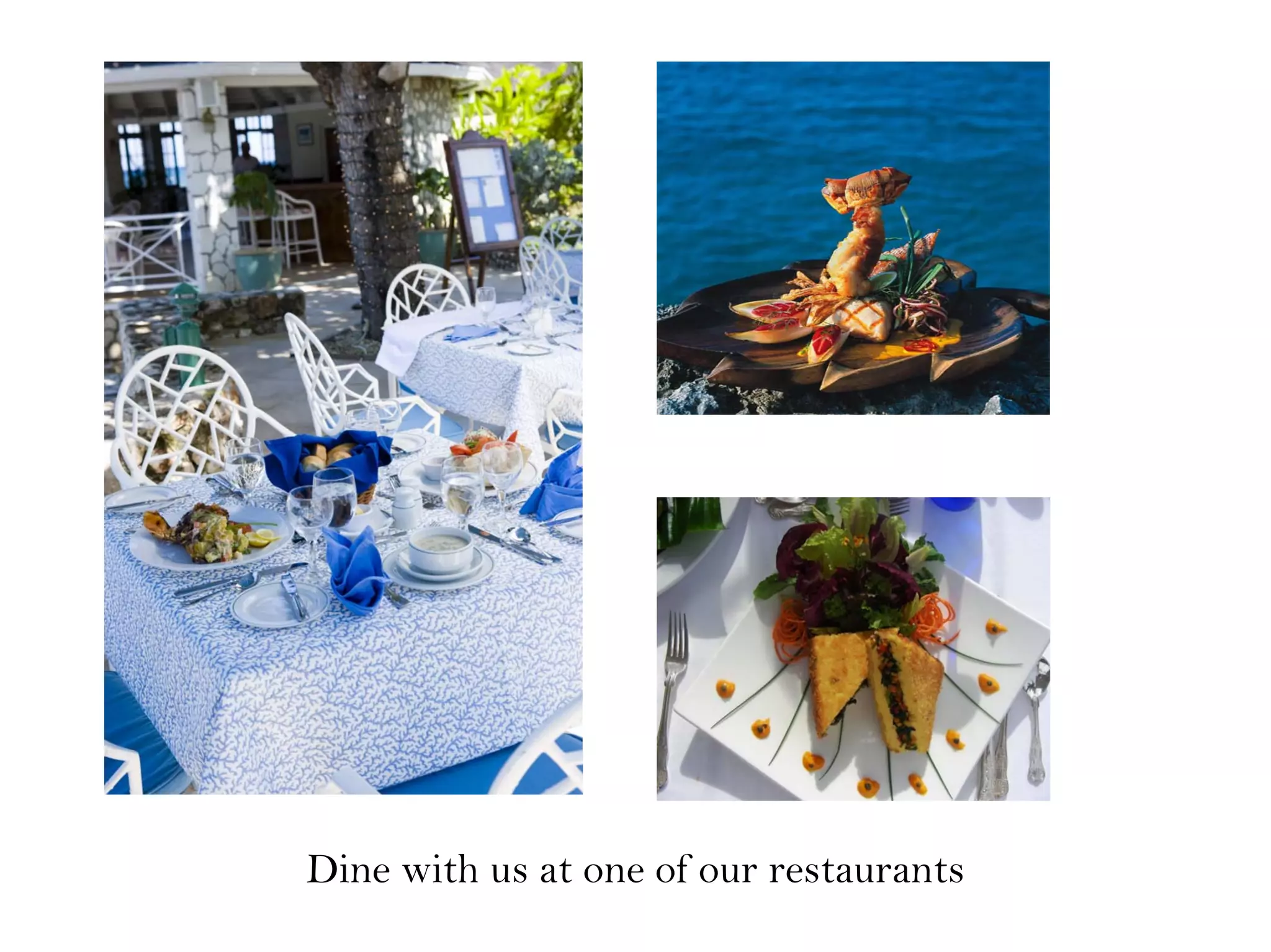 Dine with us at one of our restaurants
 