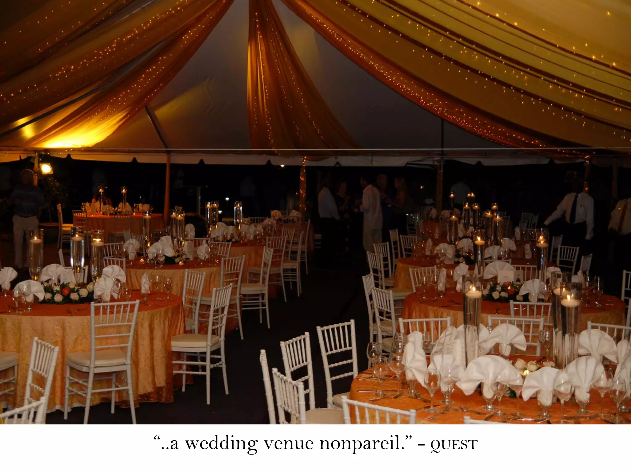“..a wedding venue nonpareil.” - QUEST
 