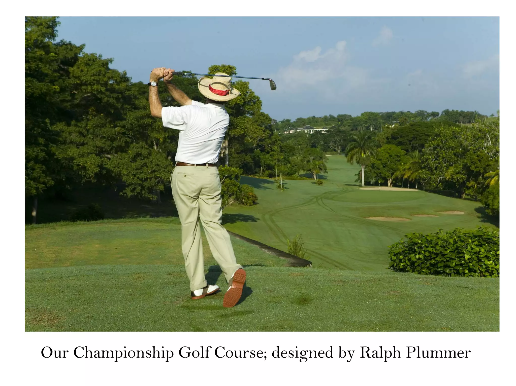 Our Championship Golf Course; designed by Ralph Plummer
 