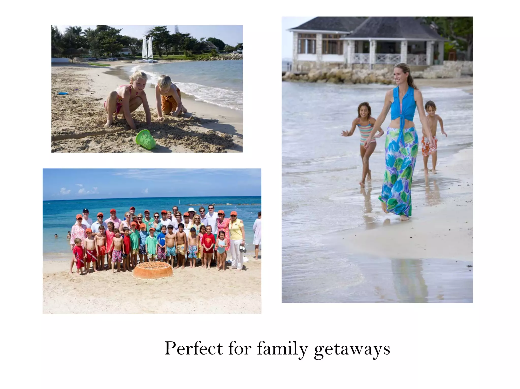 Perfect for family getaways
 