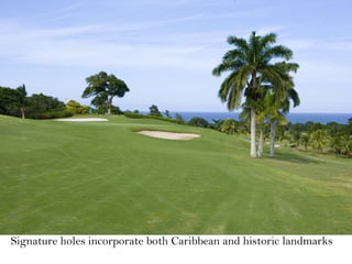 Signature holes incorporate both Caribbean and historic landmarks
 