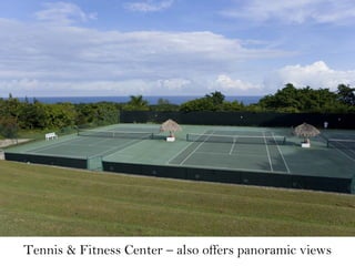 Tennis & Fitness Center – also offers panoramic views
 