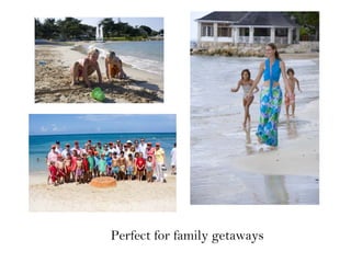 Perfect for family getaways
 
