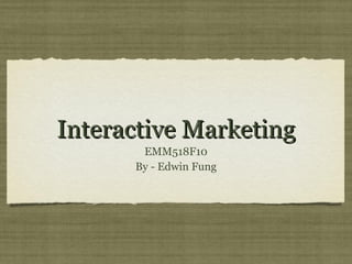 Interactive Marketing ,[object Object],[object Object]
