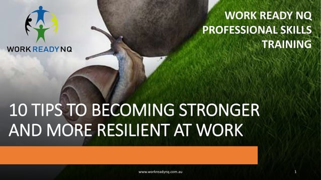 10 Tips to becoming stronger and more resilient at work | PPTX