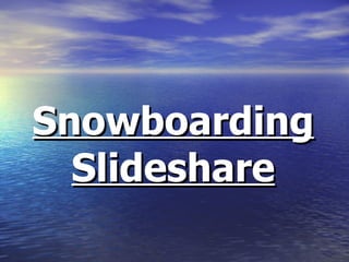 Snowboarding Slideshare 
