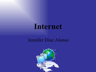Internet Jennifer Díaz Alonso 