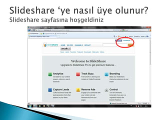 Slideshare ‘ye nasıl üye olunur?Slideshare sayfasına hoşgeldiniz