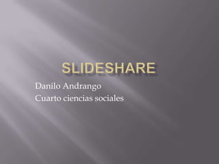 slideshare Danilo Andrango Cuarto ciencias sociales 