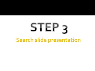 STEP 3Search slide presentation