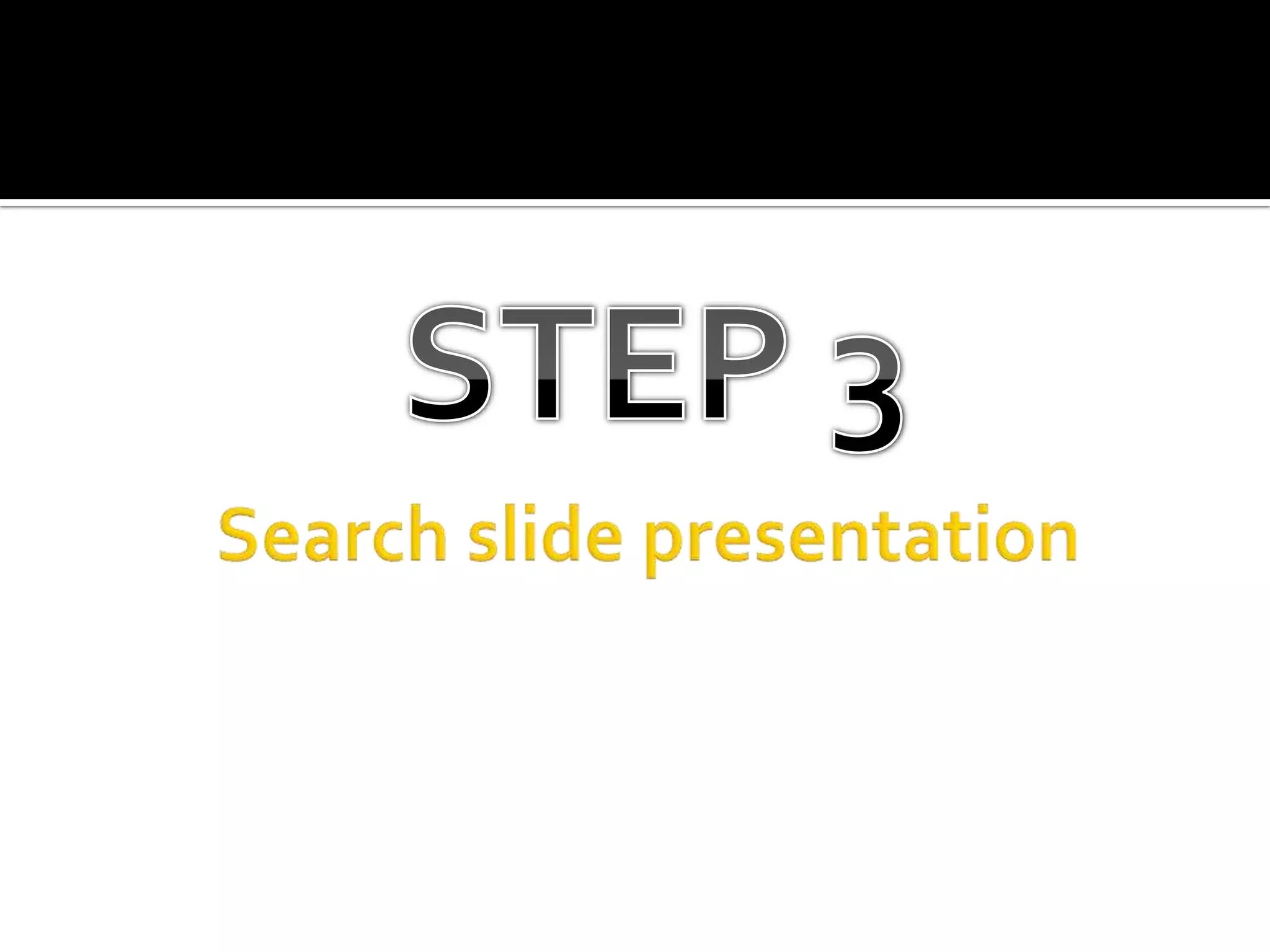 STEP 3Search slide presentation