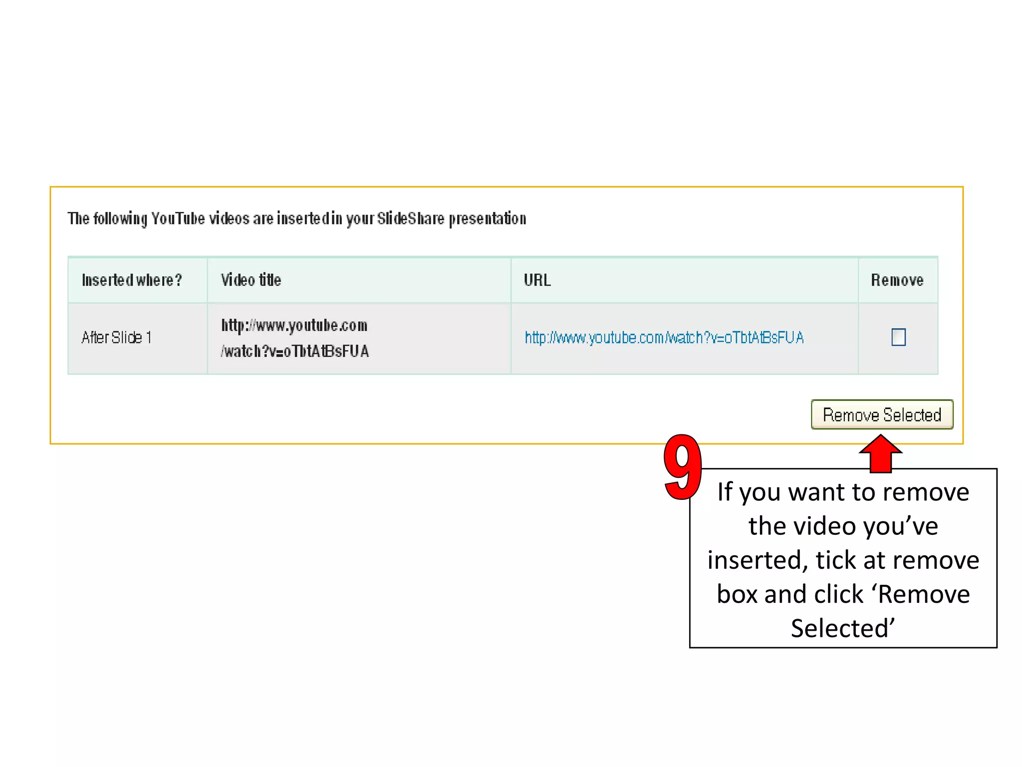 9If you want to remove the video you’ve inserted, tick at remove box and click ‘Remove Selected’