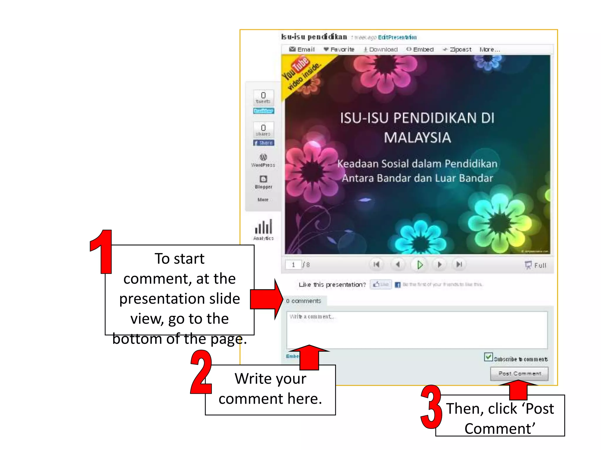1To start comment, at the presentation slide view, go to the bottom of the page.2Write your comment here.3Then, click ‘Post Comment’