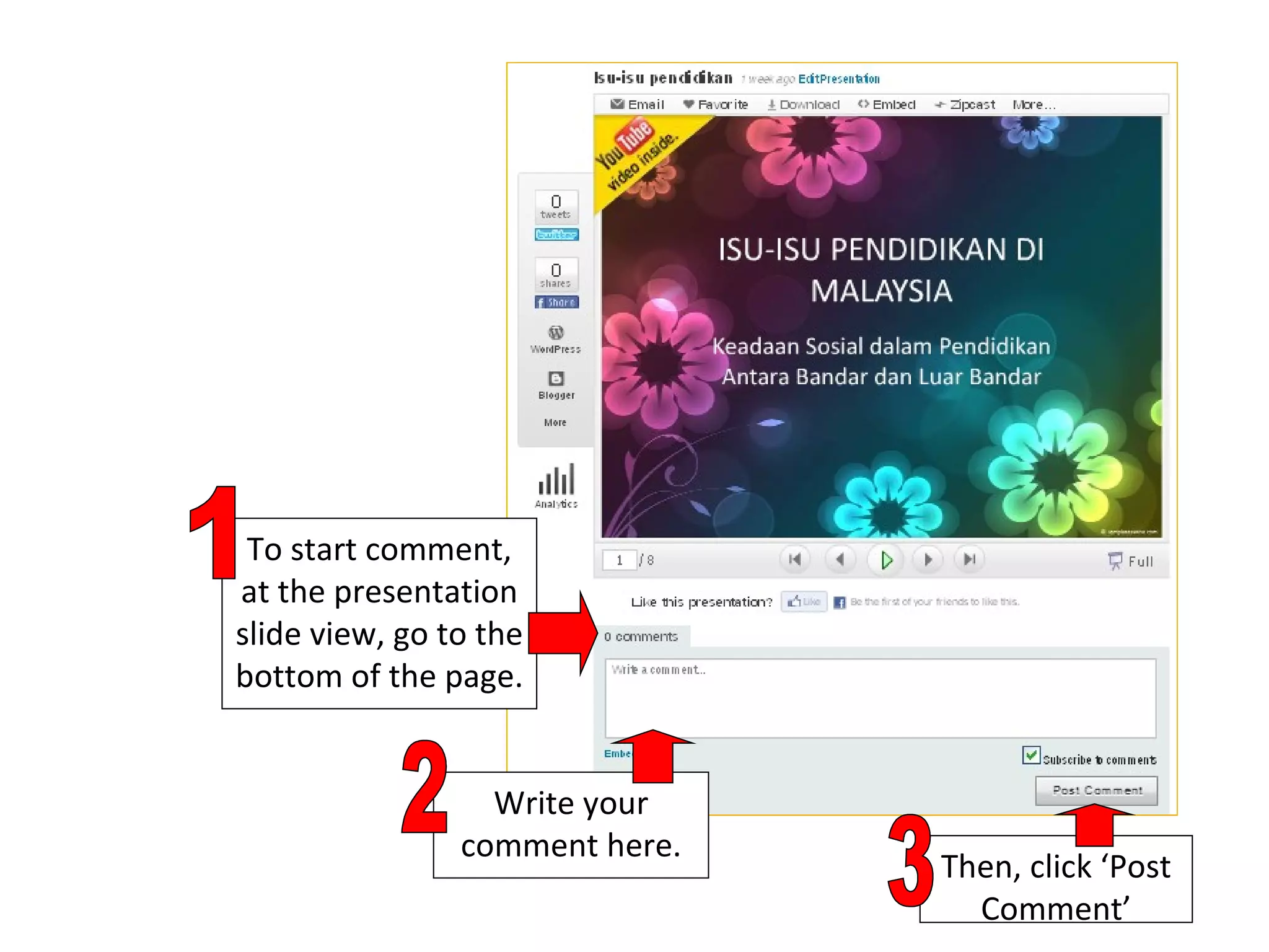 To start comment, at the presentation slide view, go to the bottom of the page. Write your comment here. Then, click ‘Post Comment’ 1 2 3 