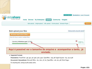 Aqui é possível ver o tamanho do arquivo e  acompanhar o tanto,  já enviado.Projeto  UCA
