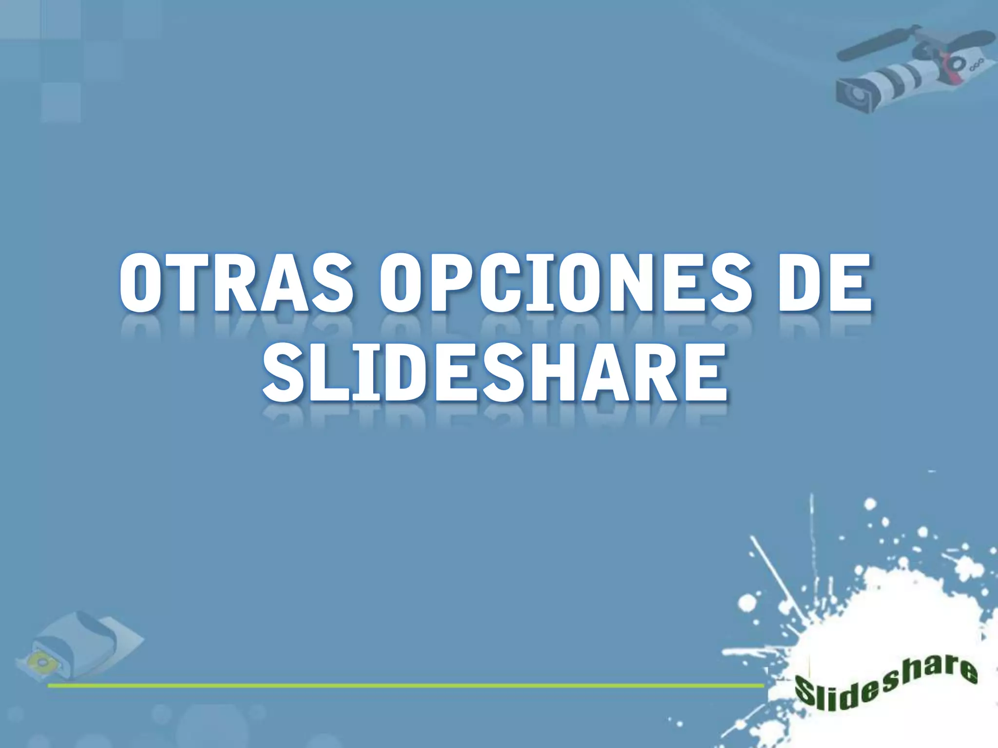 Subirlas es mejor que estar adjuntando en hotmail para enviarlas, nos ahorra mucho tiempoCOMO USAR  SLIDESHARE:1º CREARSE UNA CUENTA EN  WWW.SLIDESHARE.NET  O  TAMBIEN PODEMOS ACCEDER USANDO LA DEL FACEBOOK